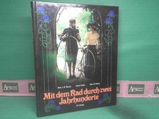Mit dem Rad durch zwei Jahrhunderte - Das Fahrrad und seine Geschichte. Rauck, M