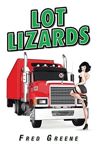 Lot lizards new - lizards, greene