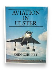 AVIATION IN ULSTER JOHN CORLETT BLACKSTAFF PRESS 1981 Hardcover Book RARE