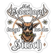 Mei Lederhosn Trogt No Da Hirsch Wiesn Aufkleber Sticker, max. 10 x 10 cm
