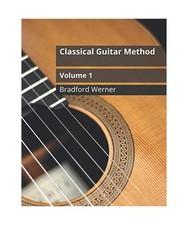 Classical Guitar Method Volume 1: For Beginner Classical or Fingerstyle Guitar, 
