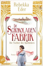 Die Schokoladenfabrik - Die Tochter des Apothekers, Rebekka Eder