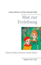 Mut zur Erziehung: Starke Kinder brauchen starke Eltern, Gustav Hoffmann, P ...