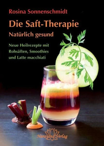 Die saft therapie natürlich - die, saft-therapie: