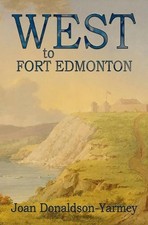 West to Fort Edmonton by Joan