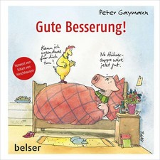 Gute Besserung! Mit einem Vorwort von Eckart von Hirschhausen. Gaymann, Peter: