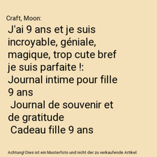 J'ai 9 ans et je suis incroyable, géniale, magique, trop cute bref je suis parf