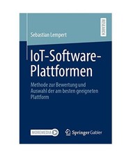 IoT-Software-Plattformen: Methode zur Bewertung und Auswahl der am besten geeignet