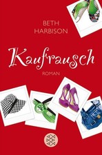 Kaufrausch: Roman Roman