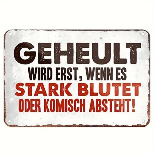 Blechschild geheult wird erst - wird,