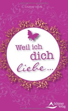 Weil ich dich liebe - , von