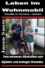 Leben im Wohnmobil - Vanlife in Corona Zeiten Jason Sante Taschenbuch 296 S.