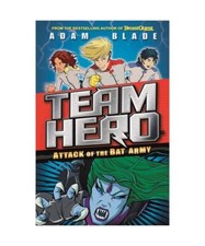 Team Hero: Attack of the Bat Army: Series 1 Book 2, Adam Blade