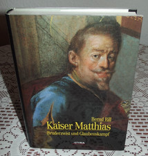 Kaiser Matthias-Bruderzwist und Glaubenskampf von Bernd Rill  gebunden  1999