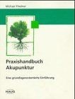 Praxishandbuch akupunktur - praxishandbuch,