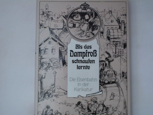 Als das dampfross schnaufen - als,