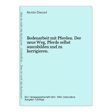 Bodenarbeit mit Pferden. Der neue Weg, Pferde selbst auszubilden und zu k 750247