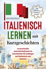 Italienisch lernen mit Kurzgeschichten 20 praxisnahe und unterhaltsame A1 Geschi