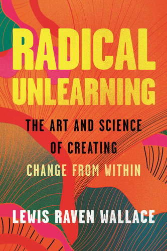 Radical unlearning the art - radical,