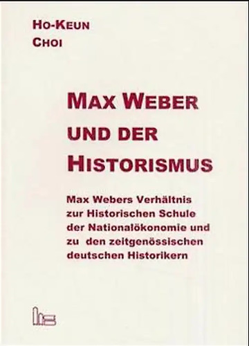 Max weber und - weber, historismus