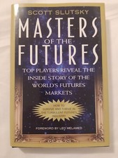 Masters of the Futures - Top Players Reveal the Inside Story of the World's...