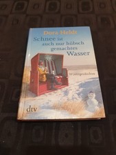 Schnee ist auch nur hübsch gemachtes Wasser / Dora Heldt  Wintergeschichten ??