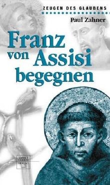 Franz von assisi begegnen - von,