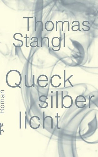 Quecksilberlicht thomas stangl - quecksilberlicht,