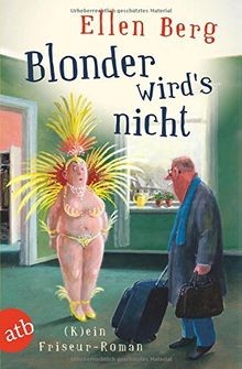 Blonder wirds nicht ein - blonder, nicht:
