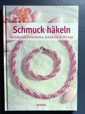 Bastelbuch Perlen: Schmuck häkeln, Bezaubernde Perlenketten, Armbänder & Ohrring