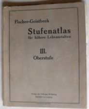 Fischer-Geistbeck, Stufenatlas für höhere Lehranstalten - III. Oberstufe. Velhag