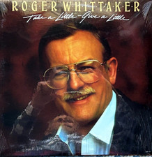 ROGER WHITTAKER "TAKE A LITTLE