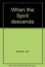WHEN THE SPIRIT DESCENDS By