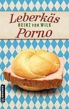 Leberkäs-Porno: Kriminalromane (Kriminalromane im GMEI... | Buch | Zustand sehr gut