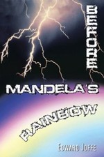Before Mandela's Rainbow, Joffe, Edward, Very Good Book