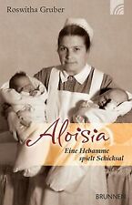Aloisia: Eine Hebamme spielt Schicksal von Gruber, Roswitha | Buch | Zustand gut