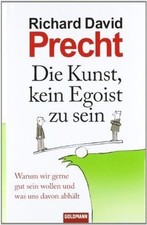 Die Kunst, kein Egoist zu sein: Warum wir gerne gut sein... | Buch | Zustand gut