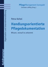 Handlungsorientierte Pflegedokumentation: Wissen, worauf es ankommt (Pflege ...