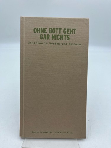 Ohne gott geht gar - gott,