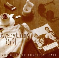 Everything Bud  CD  Music of the Kundalini Cafe