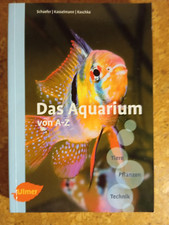 Das Aquarium - Von A - Z - Tiere, Pflanzen, Technik ( 11664 )