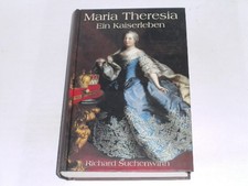 Suchenwirth, Richard: Maria Theresia : ein Kaiserleben