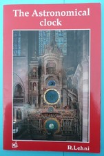 THE ASTRONOMICAL CLOCK - R LEHNI - EDITIONS LA GOELETTE - 1997 - PAPERBACK