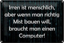 Blechschild Spruch 30x20 cm Irren menschlich aber wenn Mist Deko Schild tin sign