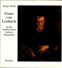 Franz von Lenbach in der Städtischen Galerie im Lenbach-Haus München Oeuvrekatal