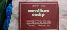 Consilium Cedip Acupunctarae: Therapie in Wort und Bild von Stephan Pálos