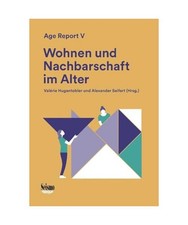 Wohnen und Nachbarschaft im Alter: Age Report V: Age Report V, Hugentobler, Val?