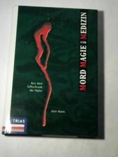 Mord, Magie und Medizin. Aus dem Giftschrank der Natur