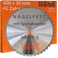 Holzboss HM-Sägeblatt 600 x 30 mm FF-S Nagelfest mit Spanabweiser Kreissägeblatt