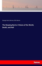The Sleeping Bard or Visions of the World, Death, and Hell George Henry Borrow